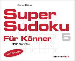 Supersudoku für Könner 5 de Eberhard Krüger