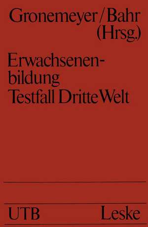 Erwachsenenbildung Testfall Dritte Welt: Kann Erwachsenenbildung Überlebensprobleme lösen helfen? de M. Gronemeyer