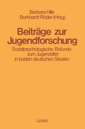 Beiträge zur Jugendforschung: Sozialpsychologische Befunde zum Jugendalter in beiden deutschen Staaten de Barbara Hille