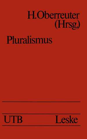 Pluralismus: Grundlegung und Diskussion de Heinrich Oberreuter