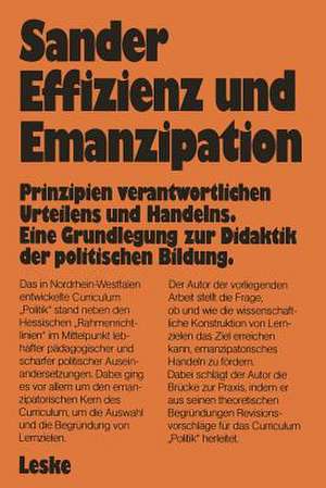 Effizienz und Emanzipation: Prinzipien verantwortlichen Urteilens und Handelns. Eine Grundlegung zur Didaktik der politischen Bildung de Wolfgang Sander