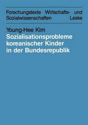 Sozialisationsprobleme koreanischer Kinder in der Bundesrepublik Deutschland: Bedingungen und Möglichkeiten für eine interkulturelle Erziehung de Young-Hee Kim