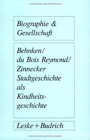 Stadtgeschichte als Kindheitsgeschichte: Lebensräume von Großstadtkindern in Deutschland und Holland um 1900 de Imbke Behnken