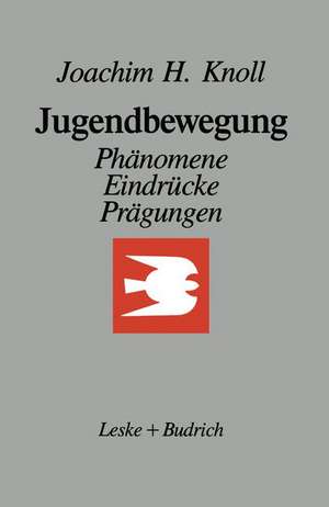 Jugendbewegung: Phänomene, Eindrücke, Prägungen Ein Essay de Joachim H. Knoll