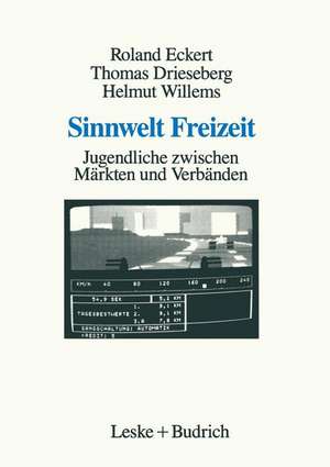 Sinnwelt Freizeit: Jugendliche zwischen Märkten und Verbänden de Roland Eckert