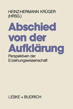 Abschied von der Aufklärung?: Perspektiven der Erziehungswissenschaft de Heinz-Hermann Krüger