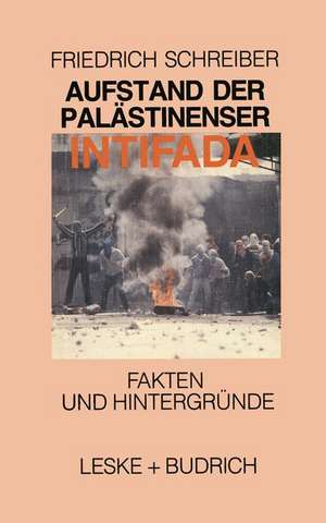 Aufstand der Palästinenser Die Intifada de Friedrich Schreiber