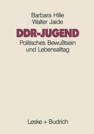 DDR-Jugend: Politisches Bewußtsein und Lebensalltag de Barbara Hille