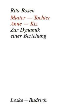 Mutter — Tochter, Anne — Kiz: Zur Dynamik einer Beziehung. Ein kultureller Vergleich de Rita Rosen