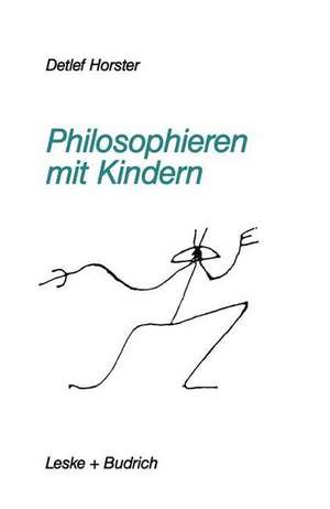 Philosophieren mit Kindern de Detlef Horster