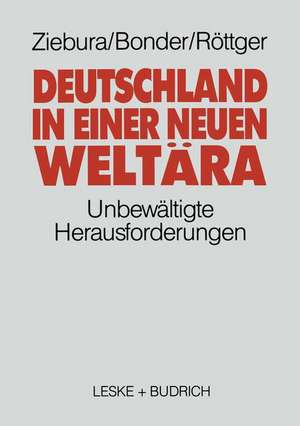 Deutschland in einer neuen Weltära: Die unbewältigte Herausforderung de Gilbert Ziebura