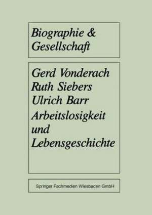 Arbeitslosigkeit und Lebensgeschichte: Eine empirische Untersuchung unter jungen Langzeitarbeitslosen de Gerd Vonderach