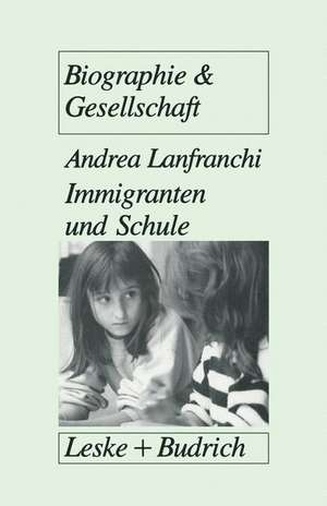 Immigranten und Schule: Transformationsprozesse in traditionalen Familienwelten als Voraussetzung für schulisches Überleben von Immigrantenkindern de Andrea Lanfranchi