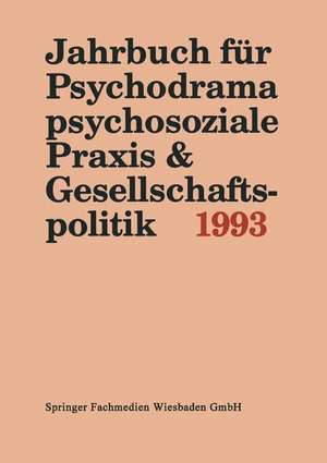 Jahrbuch für Psychodrama, psychosoziale Praxis & Gesellschaftspolitik 1993 de Ferdinand Buer