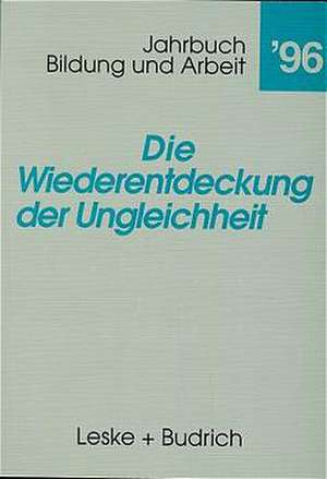 Die Wiederentdeckung der Ungleichheit: Aktuelle Tendenzen in Bildung für Arbeit de Jarhbuch Bildung und Arbeit