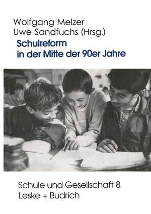 Schulreform in der Mitte der 90er Jahre: Strukturwandel und Debatten um die Entwicklung des Schulsystems in Ost- und Westdeutschland de Wolfgang Melzer