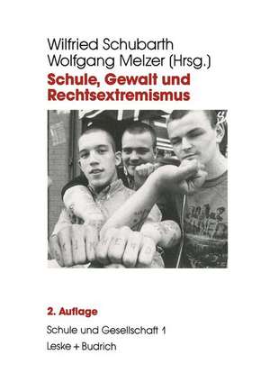 Schule, Gewalt und Rechtsextremismus de Wilfried Schubarth