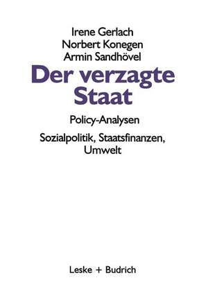 Der verzagte Staat — Policy-Analysen: Sozialpolitik, Staatsfinanzen, Umwelt de Irene Gerlach