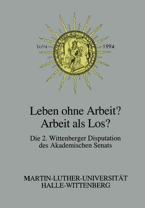 Leben ohne Arbeit? — Arbeit als Los?: Über die Arbeit als Erwerb, Tätigkeit und Sinn de Hans-Herman Hartwich