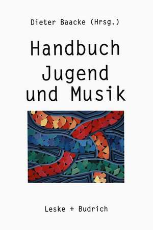 Handbuch Jugend und Musik de Dieter Baacke