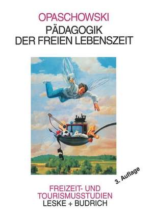 Pädagogik der freien Lebenszeit de Horst W. Opaschowski