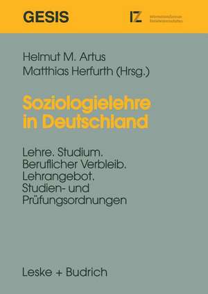 Soziologielehre in Deutschland: Lehre, Studium, beruflicher Verbleib. Lehrangebot, Studien- und Prüfungsordnungen de Helmut M. Artus