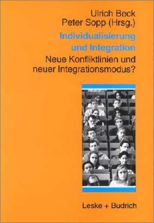 Individualisierung und Integration: Neue Konfliktlinien und neuer Integrationsmodus? de Peter Sopp