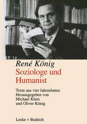 René König Soziologe und Humanist: Texte aus vier Jahrzehnten de Michael Klein