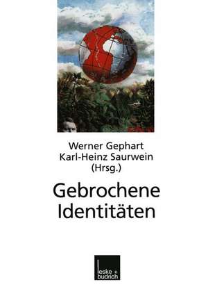 Gebrochene Identitäten: Zur Kontroverse um kollektive Identitäten in Deutschland, Israel, Südafrika, Europa und im Identitätskampf der Kulturen de Werner Gephart