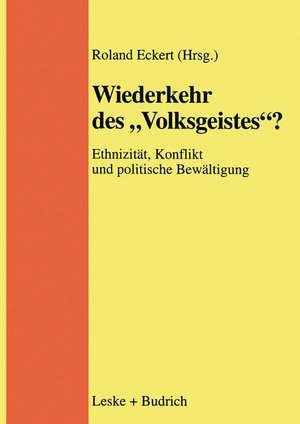 Wiederkehr des „Volksgeistes“?: Ethnizität, Konflikt und politische Bewältigung de Roland Eckert