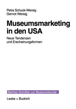 Museumsmarketing in den USA: Neue Tendenzen und Erscheinungsformen de Petra Schuck-Wersig