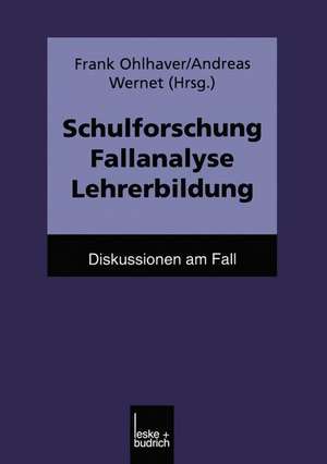 Schulforschung Fallanalyse Lehrerbildung: Diskussionen am Fall de Frank Ohlhaver