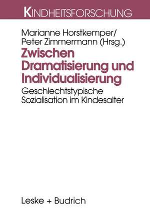 Zwischen Dramatisierung und Individualisierung: Geschlechtstypische Sozialisation im Kindesalter de Marianne Horstkemper