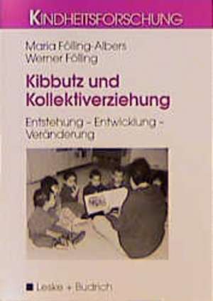 Kibbutz und Kollektiverziehung: Entstehung — Entwicklung — Veränderung de Maria Fölling-Albers