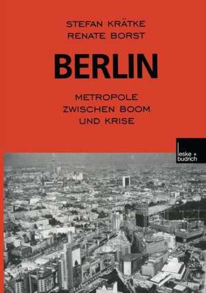 Berlin: Metropole zwischen Boom und Krise de Stefan Krätke