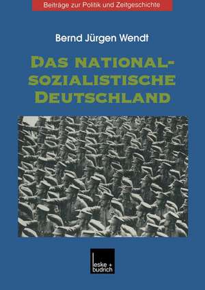 Das nationalsozialistische Deutschland de Bernd Jürgen Wendt