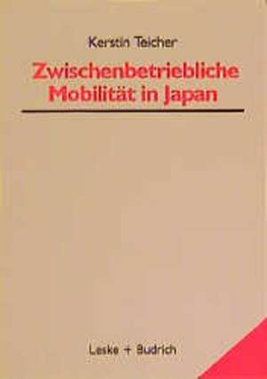 Zwischenbetriebliche Mobilität in Japan de Kerstin Teicher