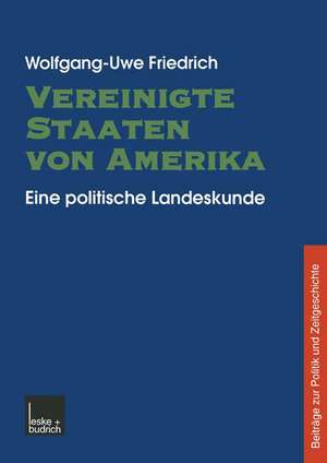 Vereinigte Staaten von Amerika: Eine politische Landeskunde de Wolfgang-Uwe Friedrich