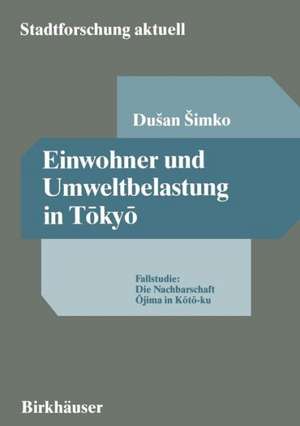 Einwohner und Umweltbelastung in Tōkyō: Fallstudie: Die Nachbarschaft Ōjima in Kōtō-ku de Dusan Simko