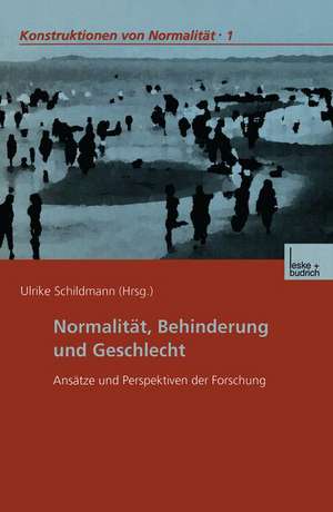 Normalität, Behinderung und Geschlecht: Ansätze und Perspektiven der Forschung de Ulrike Schildmann