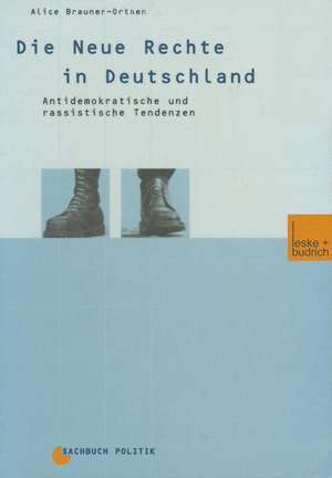 Die Neue Rechte in Deutschland: Antidemokratische und rassistische Tendenzen de Alice Brauner-Orthen