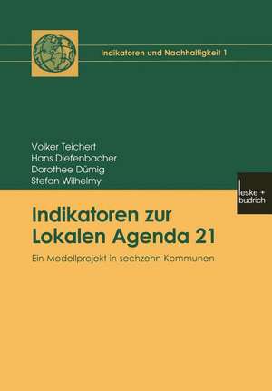 Indikatoren zur Lokalen Agenda 21: Ein Modellprojekt in sechzehn Kommunen de Volker Teichert