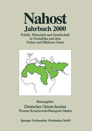 Nahost Jahrbuch 2000: Politik, Wirtschaft und Gesellschaft in Nordafrika und dem Nahen und Mittleren Osten de Deutsches Orient-Institut