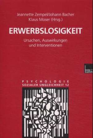 Erwerbslosigkeit: Ursachen, Auswirkungen und Interventionen de Jeannette Zempel