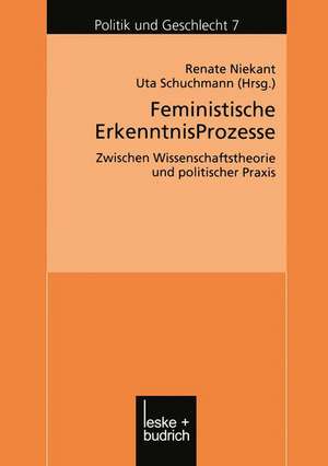 Feministische ErkenntnisProzesse: Zwischen Wissenschaftstheorie und politischer Praxis de Renate Niekant