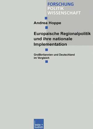 Europäische Regionalpolitik und ihre nationale Implementation: Großbritannien und Deutschland im Vergleich de Andrea Hoppe