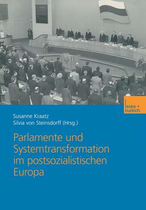 Parlamente und Systemtransformation im postsozialistischen Europa de Susanne Kraatz