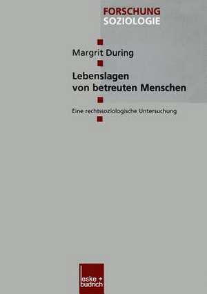 Lebenslagen von betreuten Menschen: Eine rechtssoziologische Untersuchung de Margrit During