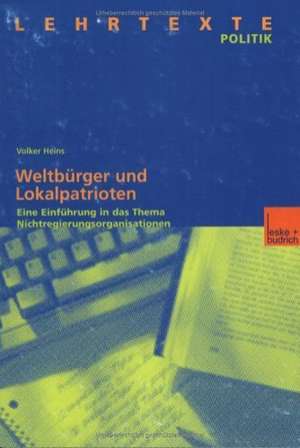 Weltbürger und Lokalpatrioten: Eine Einführung in das Thema Nichtregierungsorganisationen de Volker Heins