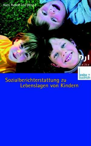 Sozialberichterstattung zu Lebenslagen von Kindern de Hans-Rudolf Leu